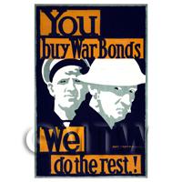 You Buy War Bonds We Do The Rest - Miniature Dollshouse WWI Poster